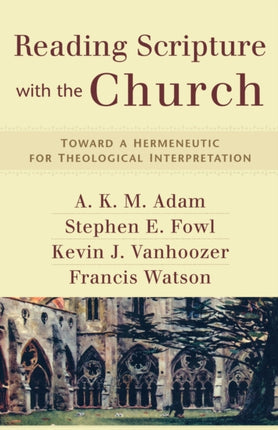 Reading Scripture with the Church – Toward a Hermeneutic for Theological Interpretation