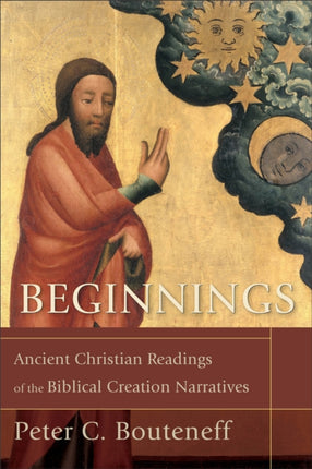 Beginnings – Ancient Christian Readings of the Biblical Creation Narratives