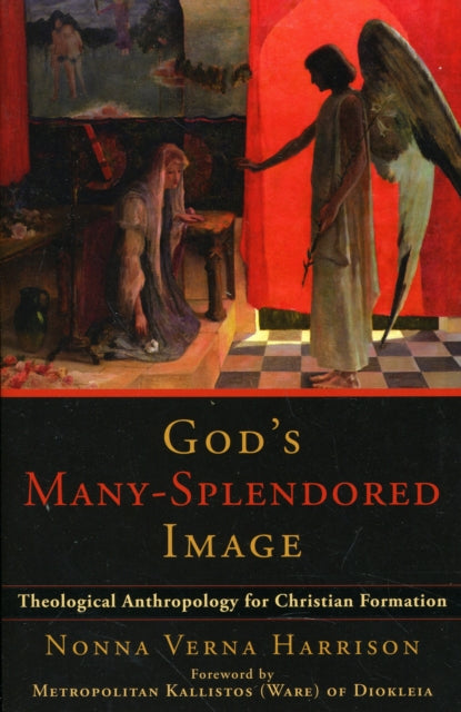 God`s Many–Splendored Image – Theological Anthropology for Christian Formation