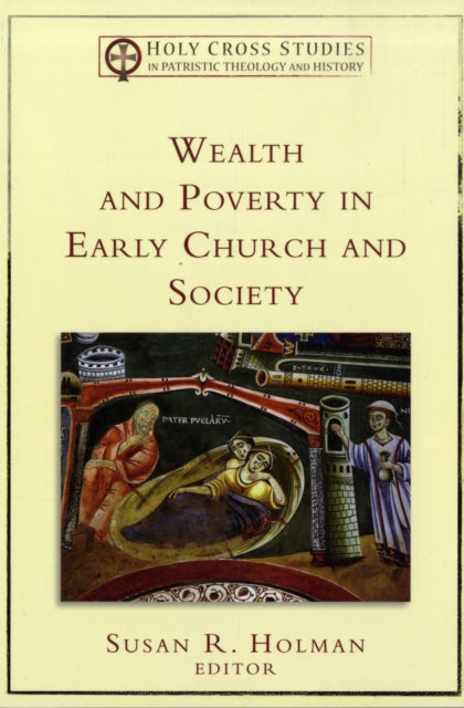 Wealth and Poverty in Early Church and Society