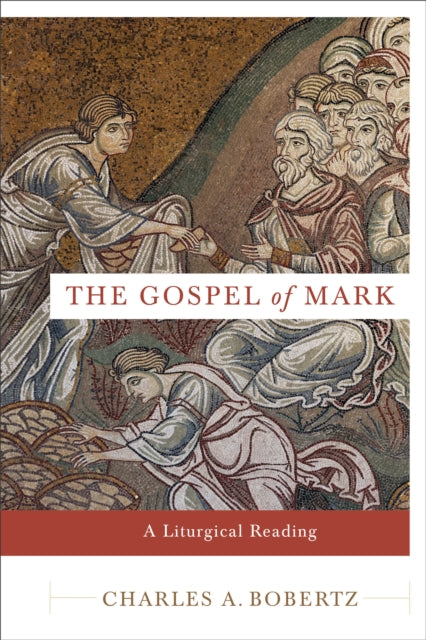 The Gospel of Mark – A Liturgical Reading