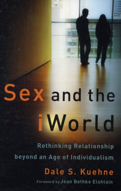 Sex and the iWorld – Rethinking Relationship beyond an Age of Individualism