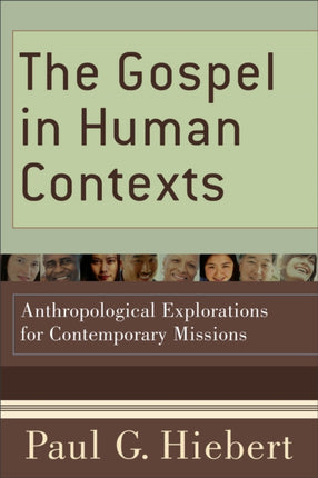 The Gospel in Human Contexts – Anthropological Explorations for Contemporary Missions