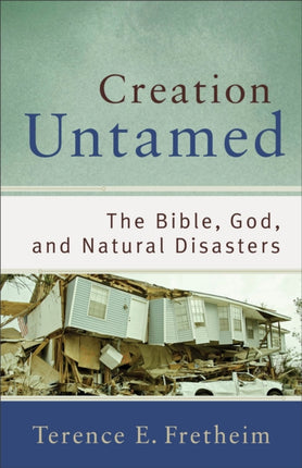 Creation Untamed – The Bible, God, and Natural Disasters