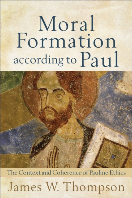 Moral Formation according to Paul – The Context and Coherence of Pauline Ethics