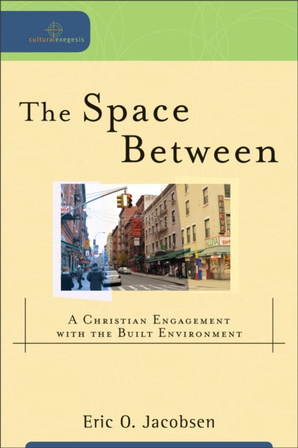 The Space Between – A Christian Engagement with the Built Environment