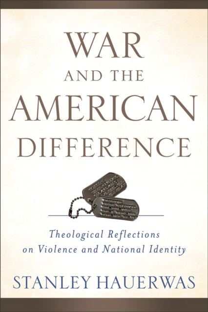 War and the American Difference – Theological Reflections on Violence and National Identity