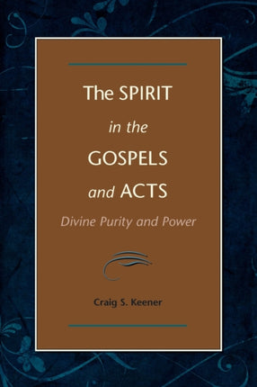 The Spirit in the Gospels and Acts – Divine Purity and Power