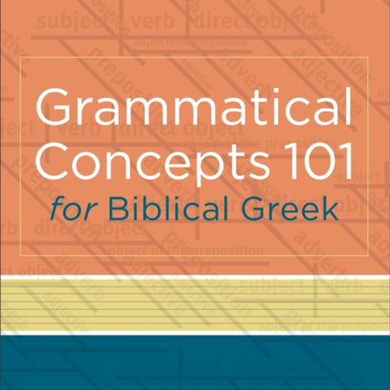 Grammatical Concepts 101 for Biblical Greek
