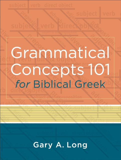 Grammatical Concepts 101 for Biblical Greek