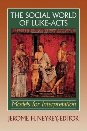 The Social World of Luke–Acts – Models for Interpretation