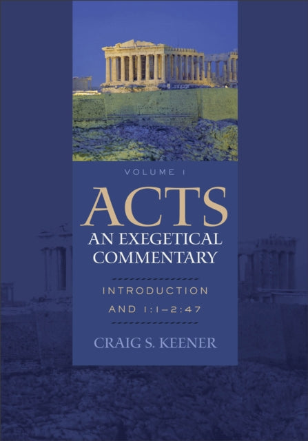 Acts: An Exegetical Commentary – Introduction and 1:1–2:47