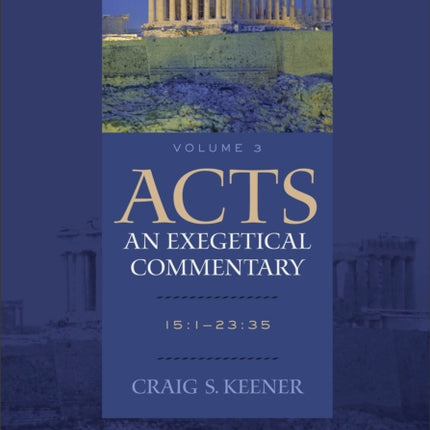 Acts: An Exegetical Commentary – 15:1–23:35