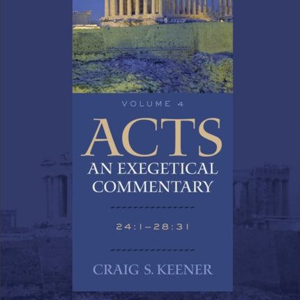 Acts: An Exegetical Commentary – 24:1–28:31