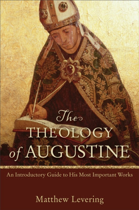 The Theology of Augustine  An Introductory Guide
