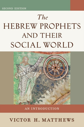 The Hebrew Prophets and Their Social World – An Introduction