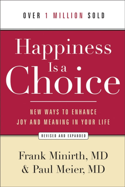 Happiness Is a Choice – New Ways to Enhance Joy and Meaning in Your Life