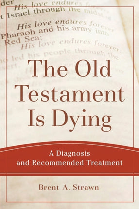 The Old Testament Is Dying – A Diagnosis and Recommended Treatment