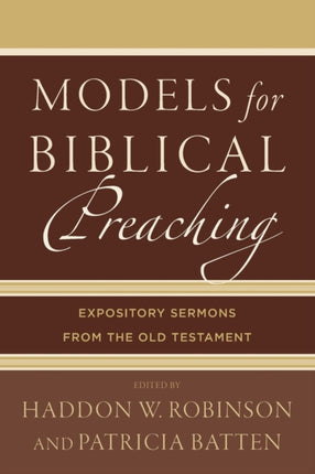 Models for Biblical Preaching – Expository Sermons from the Old Testament