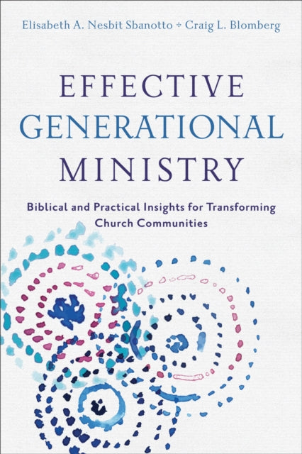 Effective Generational Ministry – Biblical and Practical Insights for Transforming Church Communities