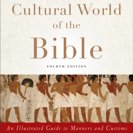 The Cultural World of the Bible – An Illustrated Guide to Manners and Customs