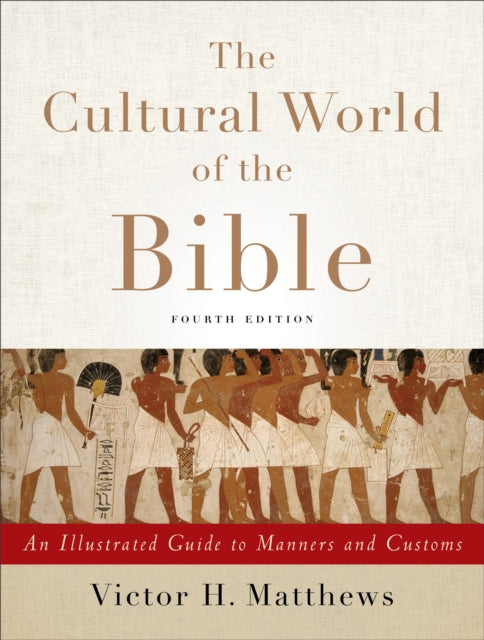 The Cultural World of the Bible – An Illustrated Guide to Manners and Customs