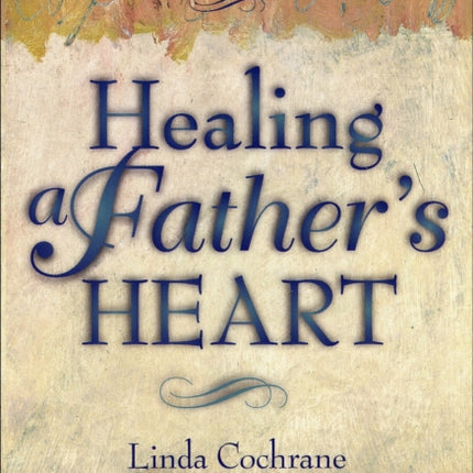 Healing a Father`s Heart – A Post–Abortion Bible Study for Men