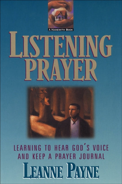 Listening Prayer – Learning to Hear God`s Voice and Keep a Prayer Journal