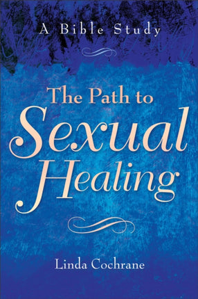 The Path to Sexual Healing – A Bible Study