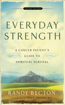 Everyday Strength – A Cancer Patient`s Guide to Spiritual Survival