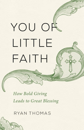 You of Little Faith How Bold Giving Leads to Great Blessing