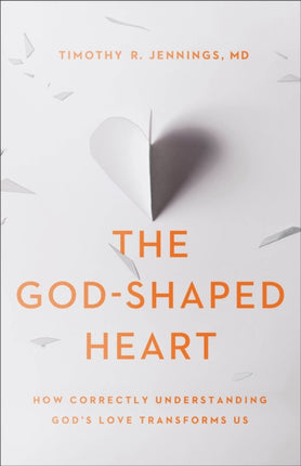 The GodShaped Heart  How Correctly Understanding