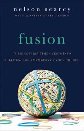 Fusion  Turning FirstTime Guests into Fully Engaged Members of Your Church