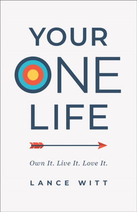 Your ONE Life – Own It. Live It. Love It.