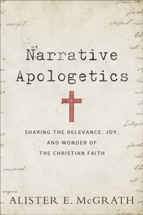 Narrative Apologetics – Sharing the Relevance, Joy, and Wonder of the Christian Faith