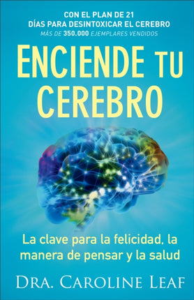 Enciende tu cerebro – La clave para la felicidad, la manera de pensar y la salud