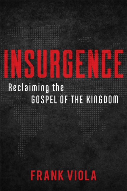 Insurgence – Reclaiming the Gospel of the Kingdom