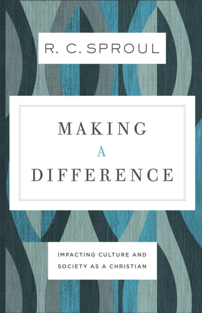 Making a Difference – Impacting Culture and Society as a Christian