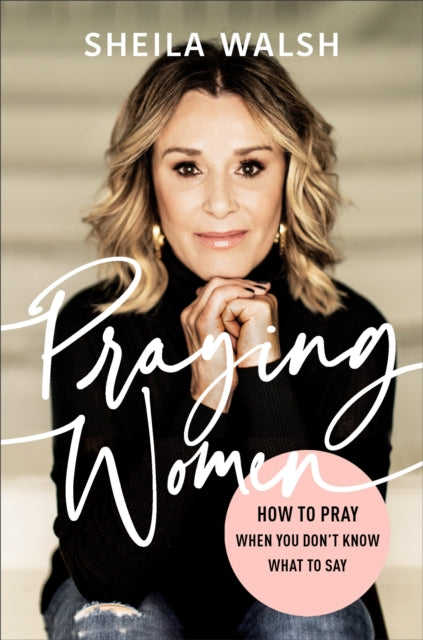 Praying Women – How to Pray When You Don`t Know What to Say