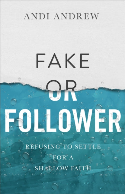 Fake or Follower: Refusing to Settle for a Shallow Faith