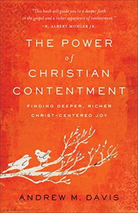 The Power of Christian Contentment – Finding Deeper, Richer Christ–Centered Joy