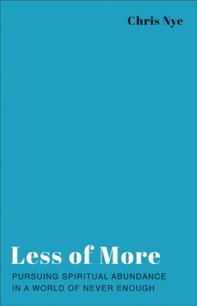 Less of More Pursuing Spiritual Abundance in a