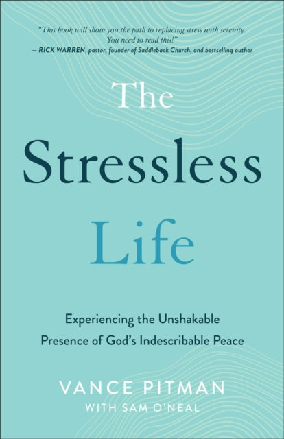 The Stressless Life – Experiencing the Unshakable Presence of God`s Indescribable Peace