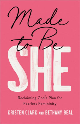 Made to Be She  Reclaiming Gods Plan for Fearless