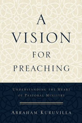 A Vision for Preaching – Understanding the Heart of Pastoral Ministry