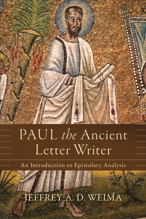 Paul the Ancient Letter Writer – An Introduction to Epistolary Analysis