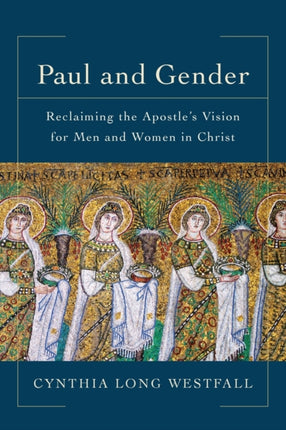 Paul and Gender  Reclaiming the Apostles Vision