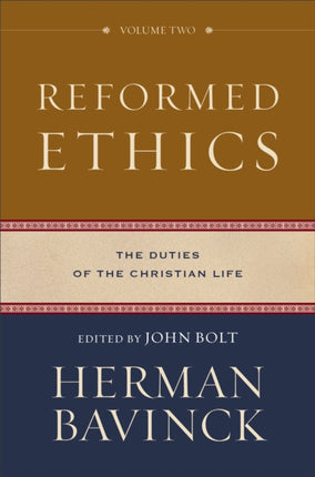 Reformed Ethics – The Duties of the Christian Life