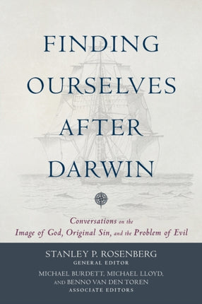 Finding Ourselves after Darwin – Conversations on the Image of God, Original Sin, and the Problem of Evil