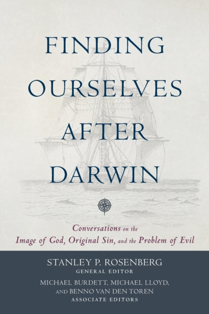 Finding Ourselves after Darwin – Conversations on the Image of God, Original Sin, and the Problem of Evil